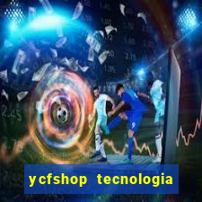 ycfshop tecnologia em ecommerce ltda jogos